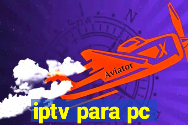 iptv para pc